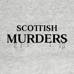 Scottish Murders Black Text T-Shirt